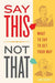 Say This, Not That