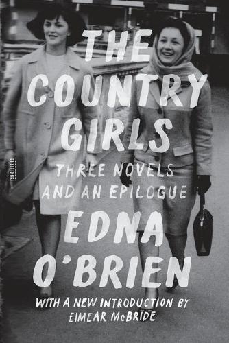 The Country Girls: Three Novels and an Epilogue