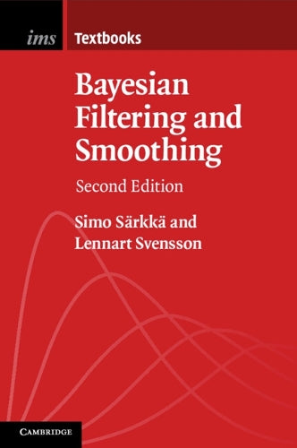 Bayesian Filtering and Smoothing (Institute of Mathematical Statistics Textbooks, Series Number 17