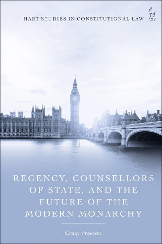 Regency, Counsellors of State, and the Future of the Modern Monarchy