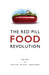 The Red Pill Food Revolution