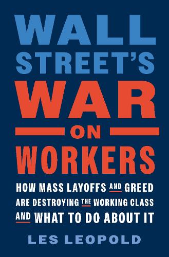 Wall Street's War on Workers