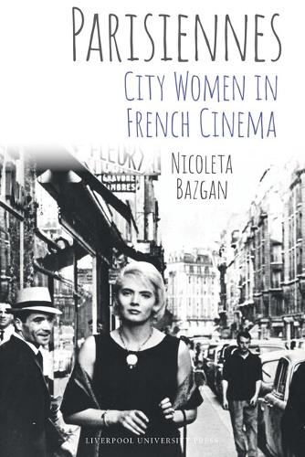 Parisiennes: City Women in French Cinema: 14 (Studies in Modern and Contemporary France