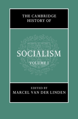 The Cambridge History of Socialism: Volume 1