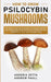 How to Grow Psilocybin Mushrooms