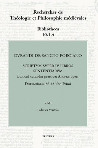 Durandi de Sancto Porciano Scriptum super IV libros Sententiarum. Distinctiones 36-48 libri Primi