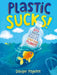 Plastic Sucks!