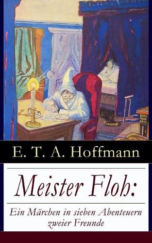 Meister Floh: Ein Märchen in Sieben Abenteuern Zweier Freunde