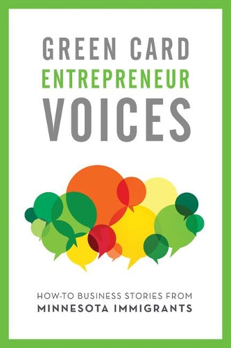 How-To Business Stories from Minnesota Immigrants (Green Card Entrepreneur Voices