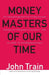 Money Masters of Our Time