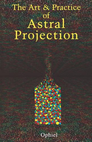 Art and Practice of Astral Projection