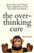 The Overthinking Cure: How to Stay in the Present, Shake Negativity, and Stop Your Stress and Anxiety