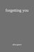 forgetting you
