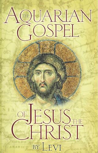 The Aquarian Gospel of Jesus Christ