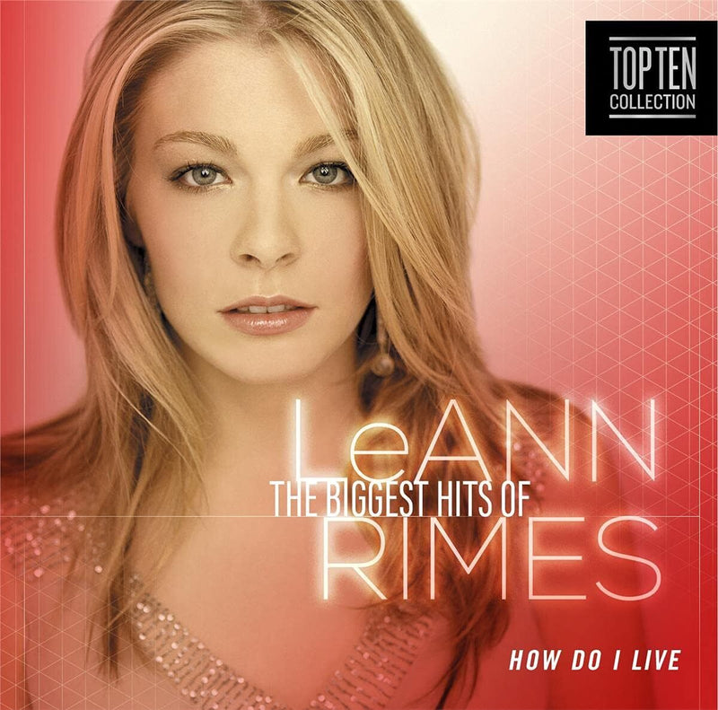 How Do I Live? The Biggest Hits of LeAnn Rimes