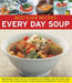 Best-ever Recipes: Every Day Soup: Sensational Soups for All Occasions