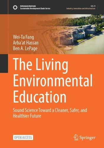 The Living Environmental Education: Sound Science Toward a Cleaner, Safer, and Healthier Future (Sustainable Development Goals Series