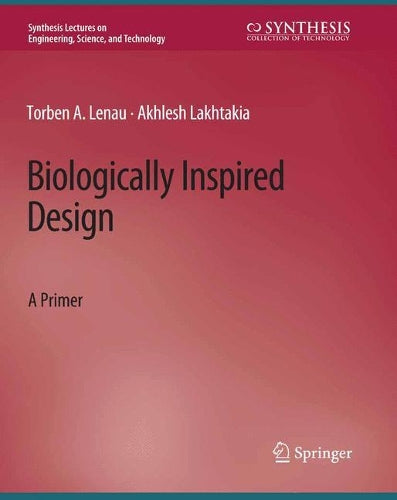 Biologically Inspired Design: A Primer (Synthesis Lectures on Engineering, Science, and Technology