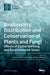 Biodiversity, Distribution and Conservation of Plants and Fungi