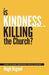 Is Kindness Killing the Church?