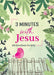 3 Minutes with Jesus: 180 Devotions for Girls (3-Minute Devotions