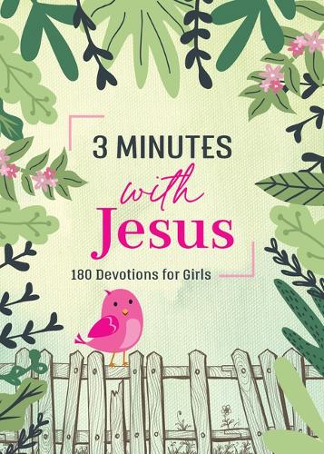 3 Minutes with Jesus: 180 Devotions for Girls (3-Minute Devotions