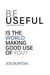 Be Useful