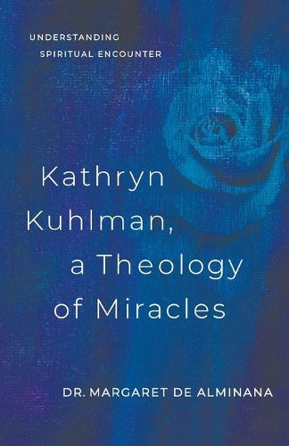 Kathryn Kuhlman: A Theology of Miracles