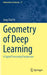 Geometry of Deep Learning