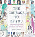 The Courage to be You