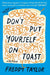Don't Put Yourself on Toast