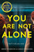 You Are Not Alone