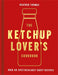 The Ketchup Lover’s Cookbook