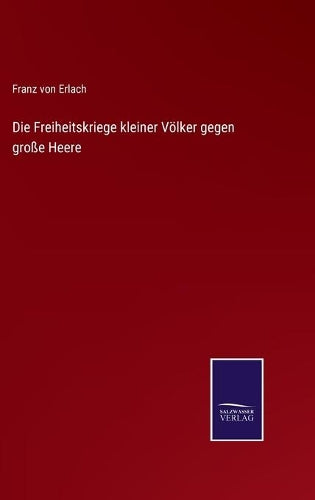 Die Freiheitskriege kleiner Völker gegen große Heere