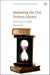 Marketing the 21st Century Library