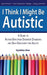 I Think I Might Be Autistic