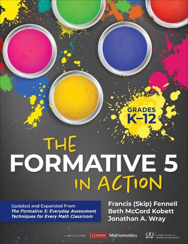 The Formative 5 in Action, Grades K-12: Updated and Expanded From The Formative 5: Everyday Assessment Techniques for Every Math Classroom (Corwin Mathematics Series