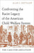 Confronting the Racist Legacy of the American Child Welfare System
