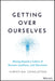 Getting Over Ourselves