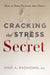 Cracking the Stress Secret