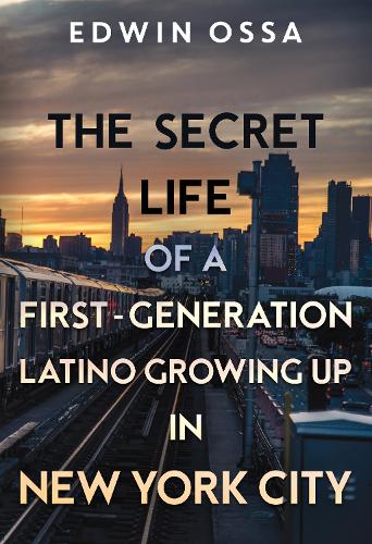The Secret Life of a First-Generation Latino Growing Up in New York City