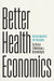 Better Health Economics
