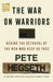 The War On Warriors: Behind the Betrayal of the Men Who Keep Us Free