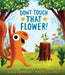 Don't Touch That Flower!