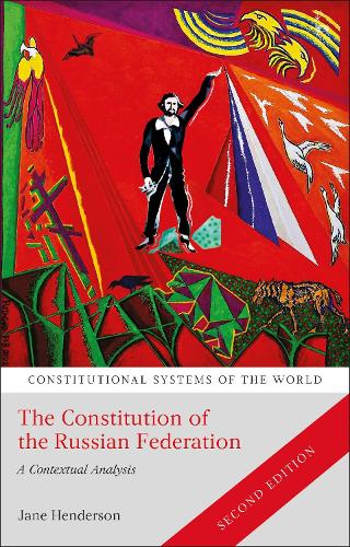 The Constitution of the Russian Federation: A Contextual Analysis (Constitutional Systems of the World