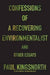 Confessions of a Recovering Environmentalist and Other Essays