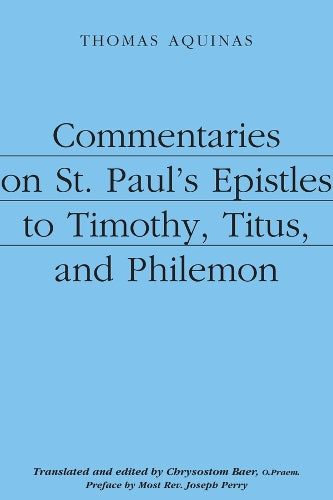 Commentaries on St. Paul`s Epistles to Timothy, Titus, and Philemon