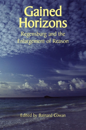 Gained Horizons – Regensburg and the Enlargement of Reason