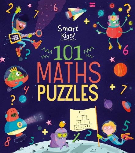 Smart Kids! 101 Maths Puzzles (Smart Kids!, 2
