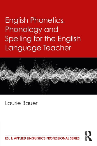 English Phonetics, Phonology and Spelling for the English Language Teacher (ESL & Applied Linguistics Professional Series